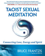 Taoist Sexual Meditation: Connecting Love Energy and Spirit