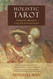 Holistic Tarot: An Integrative Approach to Using Tarot for Personal