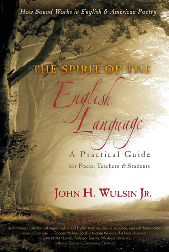 The Spirit of the English Language: A Practical Guide for Poets