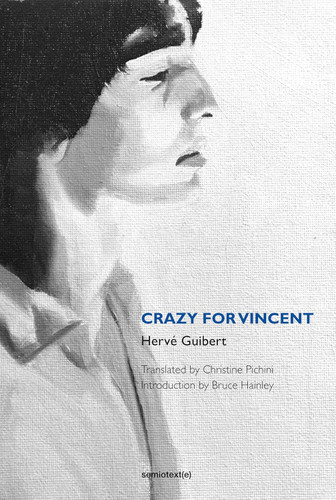 Crazy for Vincent (Semiotext(e) / Native Agents)