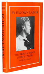 By His Own Labor: The Biography of Dard Hunter