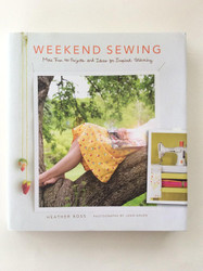 Weekend Sewing: More Than 40 Projects and Ideas for Inspired Stitching