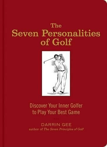 The Seven Personalities of Golf: Discover Your Inner Golfer to Play