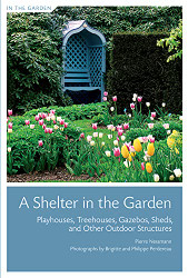 Shelter in the Garden A: Playhouses Treehouses Gazebos Sheds and