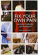 Fix Your Own Pain Without Drugs or Surgery