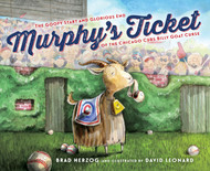 Murphy's Ticket: The Goofy Start and Glorious End of the Chicago Cubs