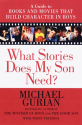What Stories Does My Son Need? A Guide to Books and Movies that Build