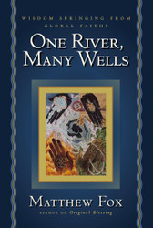 One River Many Wells: Wisdom Springing from Global Faiths