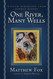 One River Many Wells: Wisdom Springing from Global Faiths One River Many Wells: Wisdom Springing from Global Faiths