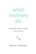 What Mothers Do Especially When It Looks Like Nothing