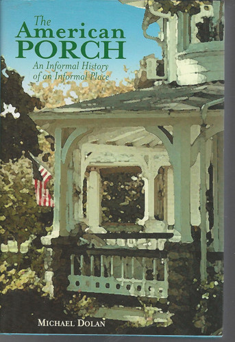 The American Porch: An Informal History of an Informal Place