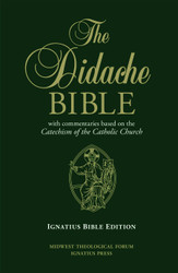 The Didache Bible with Commentaries Based on the Catechism of the