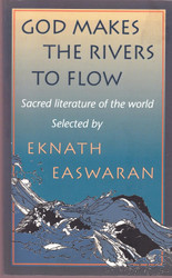 God Makes the Rivers To Flow: Sacred Literature of the World