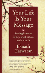 Your Life Is Your Message: Finding Harmony with Yourself Others & the