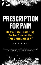 Prescription for Pain: How a Once-Promising Doctor Became the "Pill
