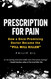 Prescription for Pain: How a Once-Promising Doctor Became the "Pill