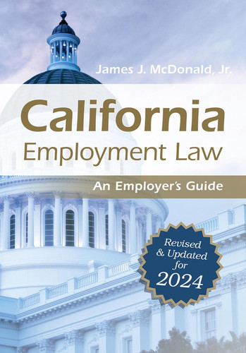 California Employment Law: An Employer's Guide: Revised and Updated