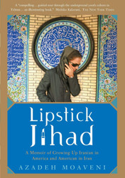 Lipstick Jihad: A Memoir of Growing up Iranian in America and