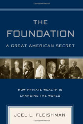 The Foundation: A Great American Secret; How Private Wealth is