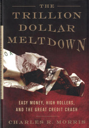 The Trillion Dollar Meltdown: Easy Money High Rollers and the Great
