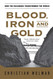 Blood Iron and Gold: How the Railroads Transformed the World