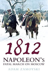 1812 : Napoleon's Fatal March on Moscow