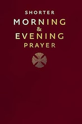 A Shorter Morning and Evening Prayer