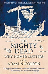 Mighty Dead Why Homer Matters