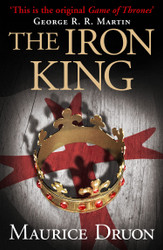 The Iron King: An unforgettable historical fantasy novel
