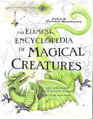The Element Encyclopedia of Magical Creatures