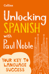 Unlocking Spanish with Paul Noble: Use What You Already Know