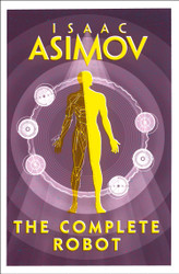The Complete Robot  [Jan 01 2018] ISAAC ASIMOV