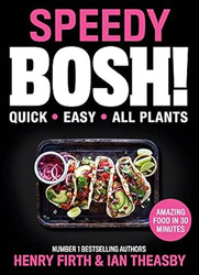 Speedy BOSH!: Over 100 New Quick and Easy Plant-Based Meals in