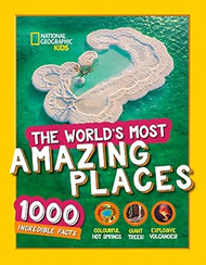 The World's Most Amazing Places: 1000 incredible facts