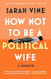 How Not to Be a Political Wife