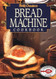 Betty Crocker's Bread Machine Cookbook