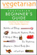 Vegetarian Times Vegetarian Beginner's Guide