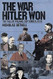 The War Hitler Won