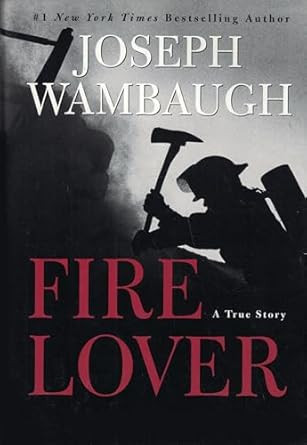 Fire Lover: A True Story