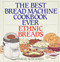 The Best Bread Machine Cookbook Ever