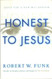 Honest to Jesus