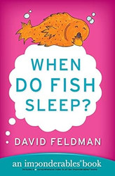When Do Fish Sleep?: An Imponderables Book