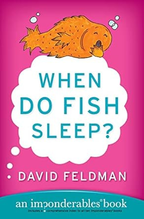 When Do Fish Sleep?: An Imponderables Book