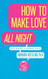 How to Make Love All Night