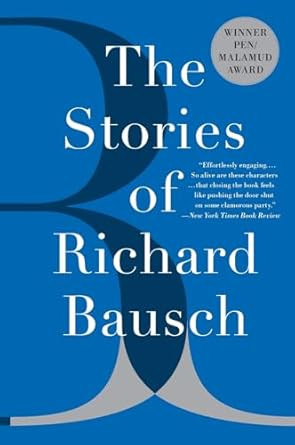 The Stories of Richard Bausch