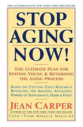 Stop Aging Now! Ultimate Plan for Staying Young and