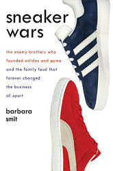 Sneaker Wars: The Enemy Brothers Who Founded Adidas and Puma and