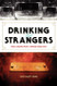 Drinking with Strangers