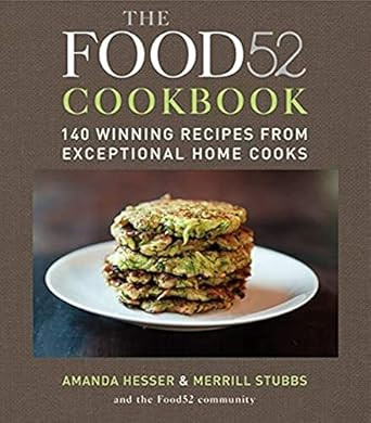 The Food52 Cookbook: 140 Winning Recipes from Exceptional Home Cooks