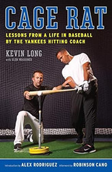 Cage Rat: Lessons from a Life in Baseball by the Yankees
